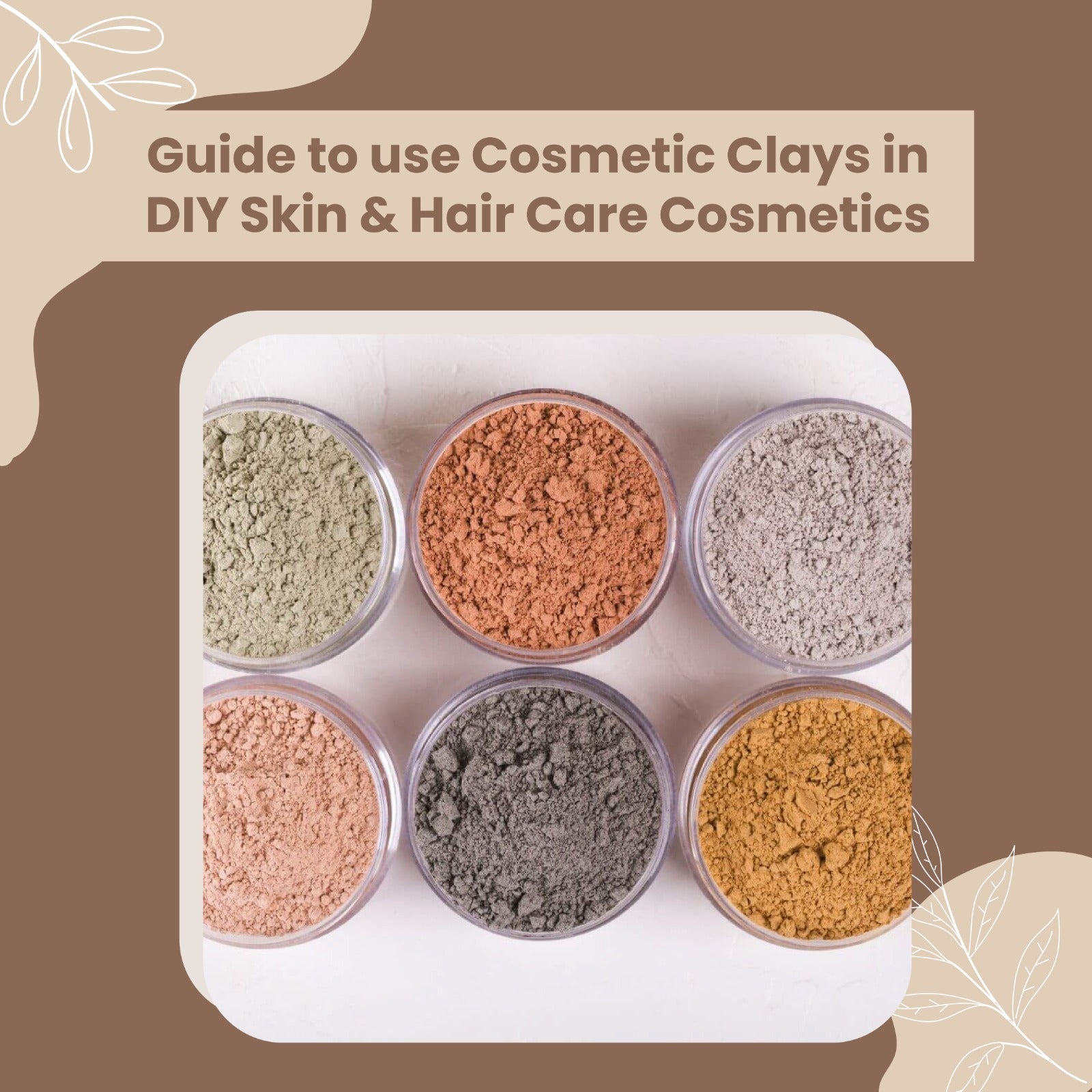 Guide to use Cosmetic Clays in DIY Skin & Hair Care Cosmetics