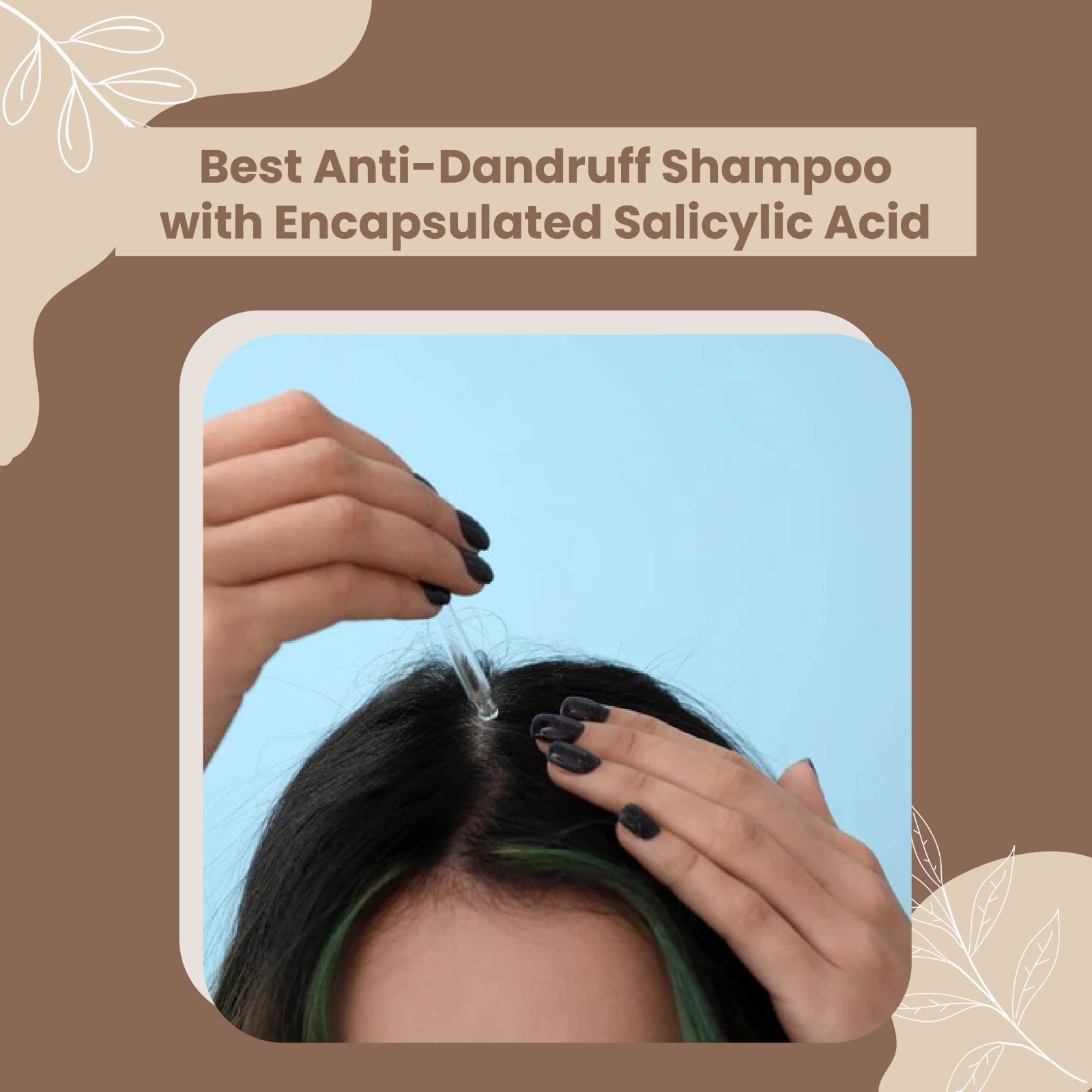 BEST ANTI-DANDRUFF SHAMPOO WITH ENCAPSULATED SALICYLIC ACID
