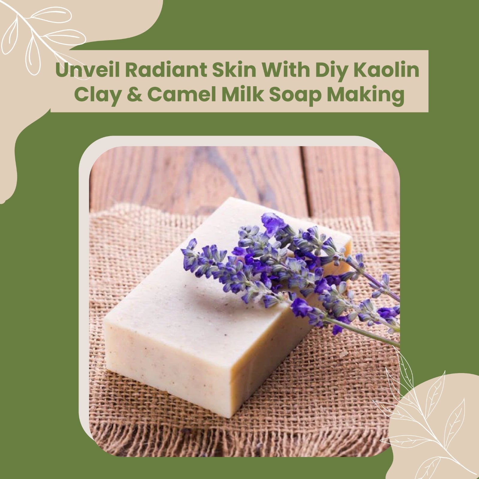 DIY KAOLIN CLAY & CAMEL MILK SOAP MAKING