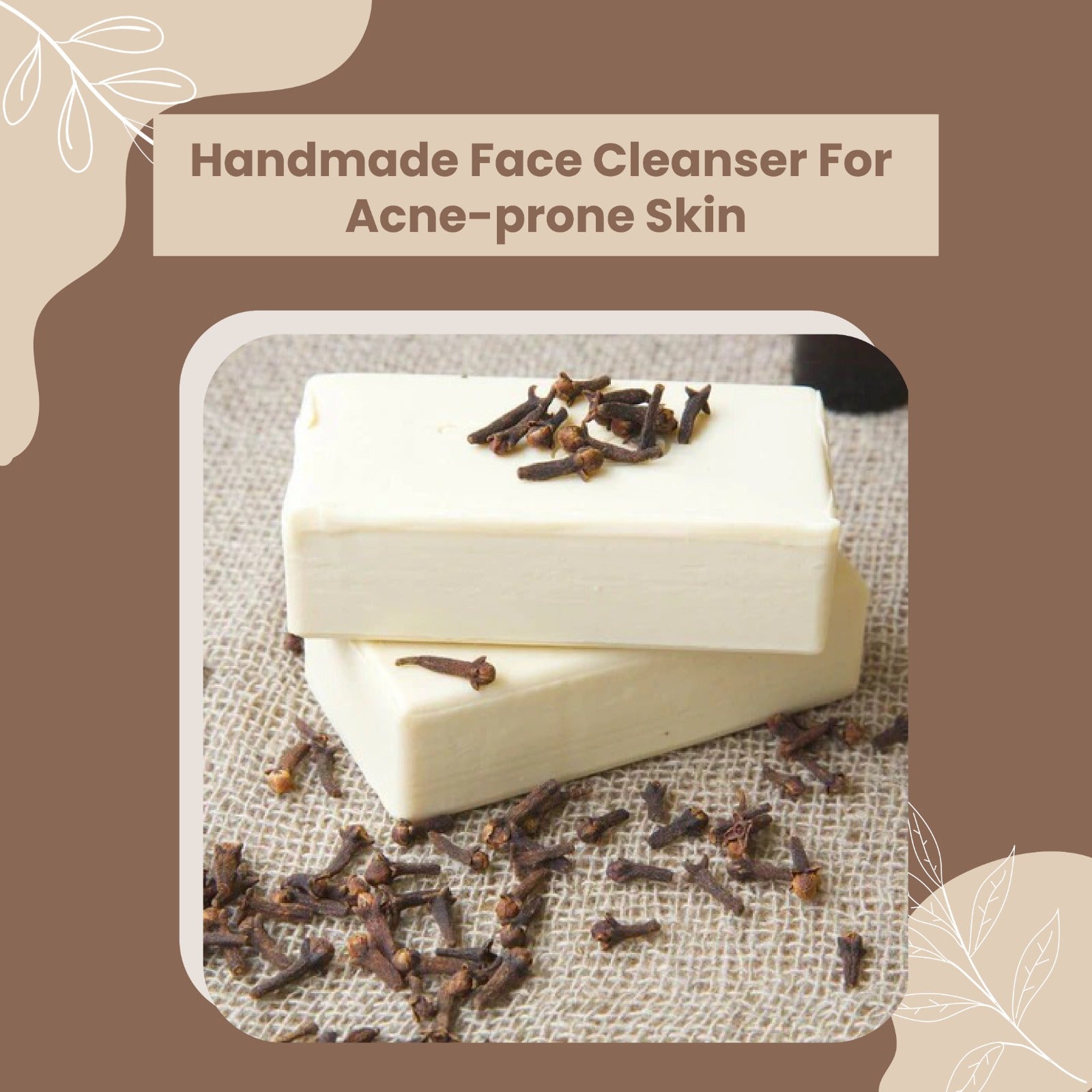 HANDMADE FACE CLEANSER FOR ACNE-PRONE SKIN