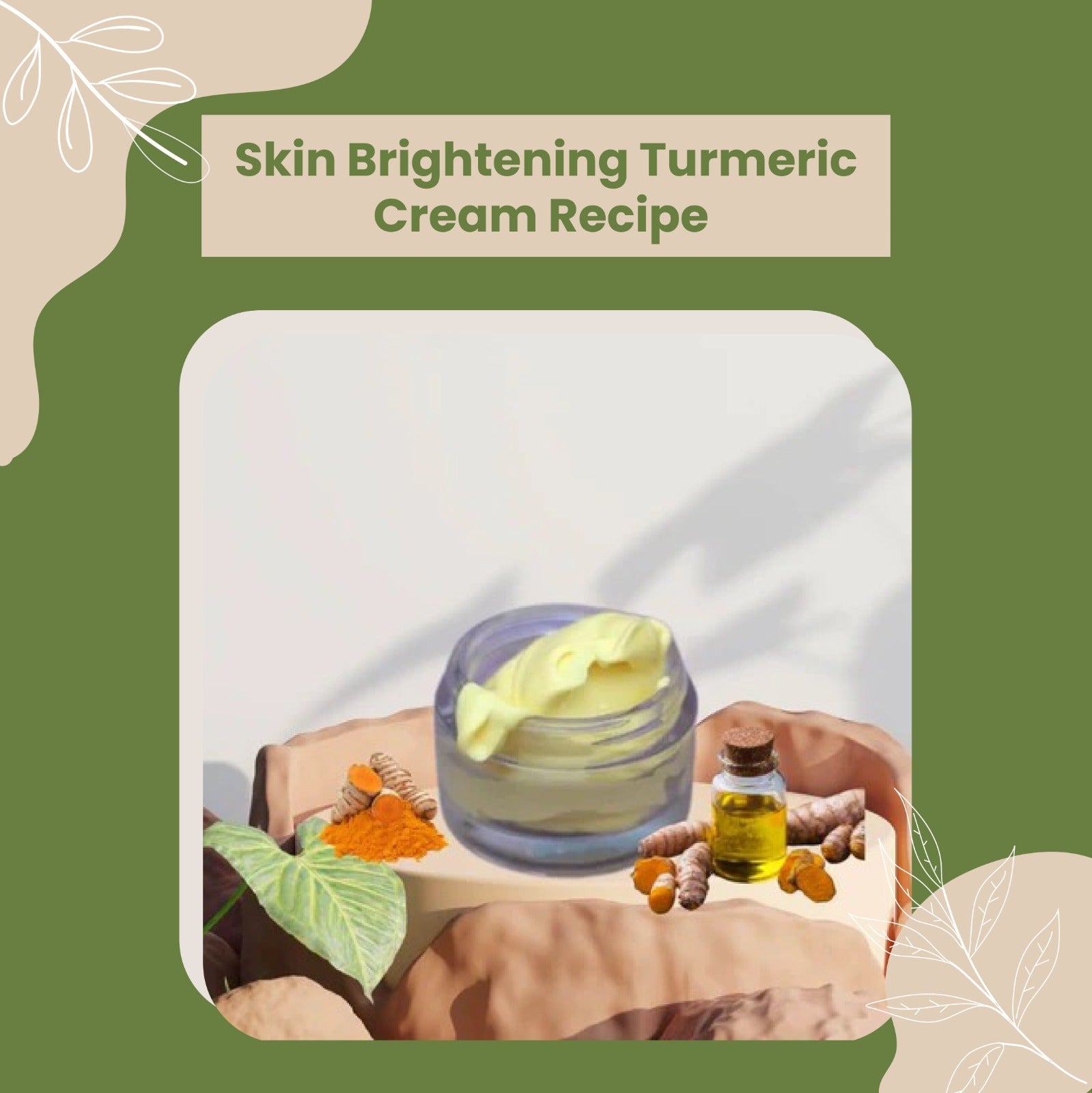 SKIN BRIGHTENING TURMERIC CREAM RECIPE