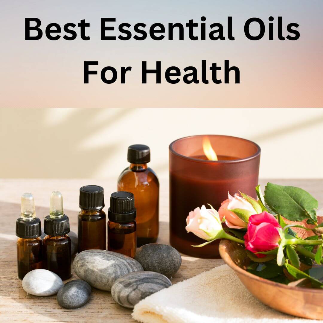 Best Essential Oils For Health