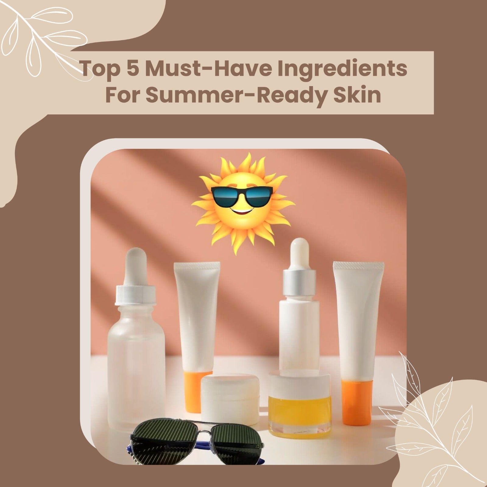 TOP 5 MUST-HAVE INGREDIENTS FOR SUMMER-READY SKIN