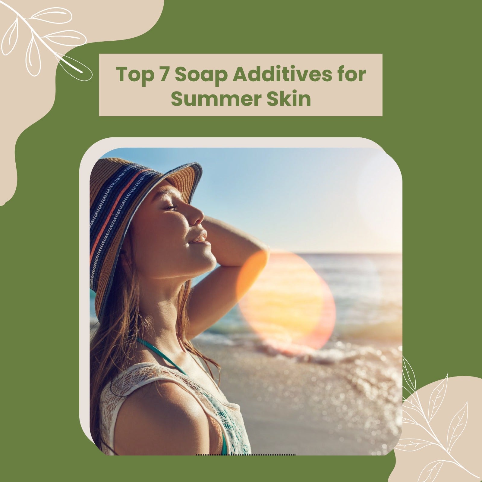 TOP 7 SOAP ADDITIVES FOR SUMMER SKIN