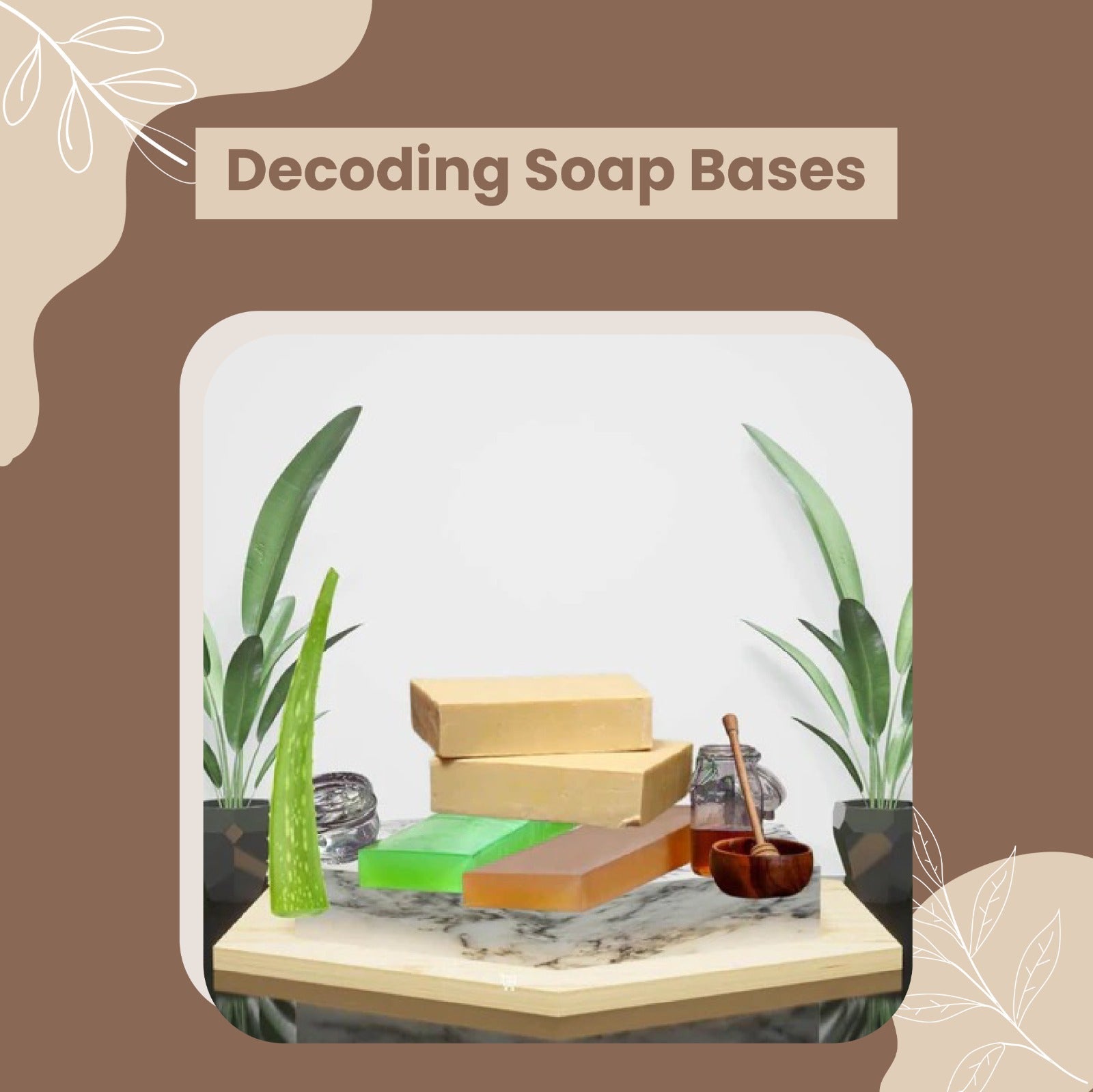 DECODING SOAP BASES: YOUR GUIDE TO FINDING THE IDEAL MATCH FOR YOUR SKIN TYPE