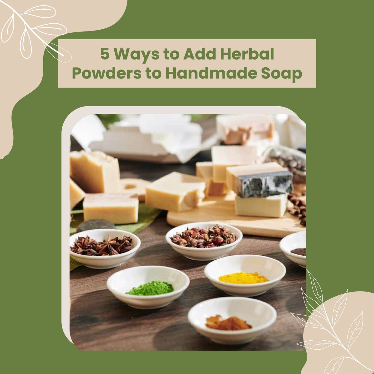 5 Ways to Add Herbal Powders to Handmade Soap