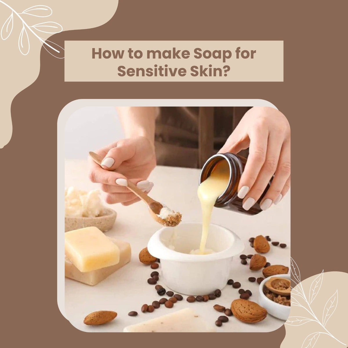How to make Soap for Sensitive Skin