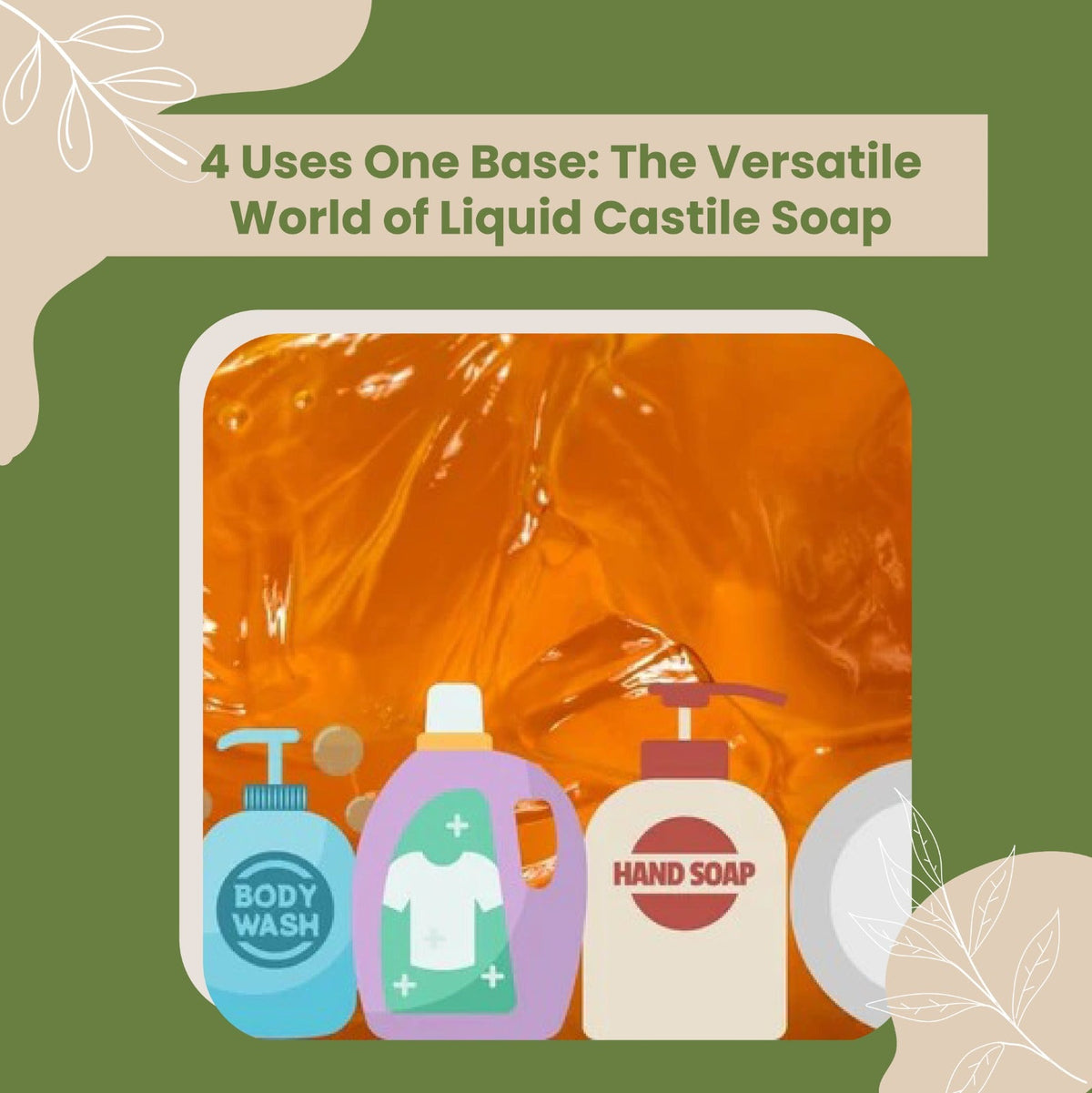 4 Uses One Base: The Versatile World of Liquid Castile Soap