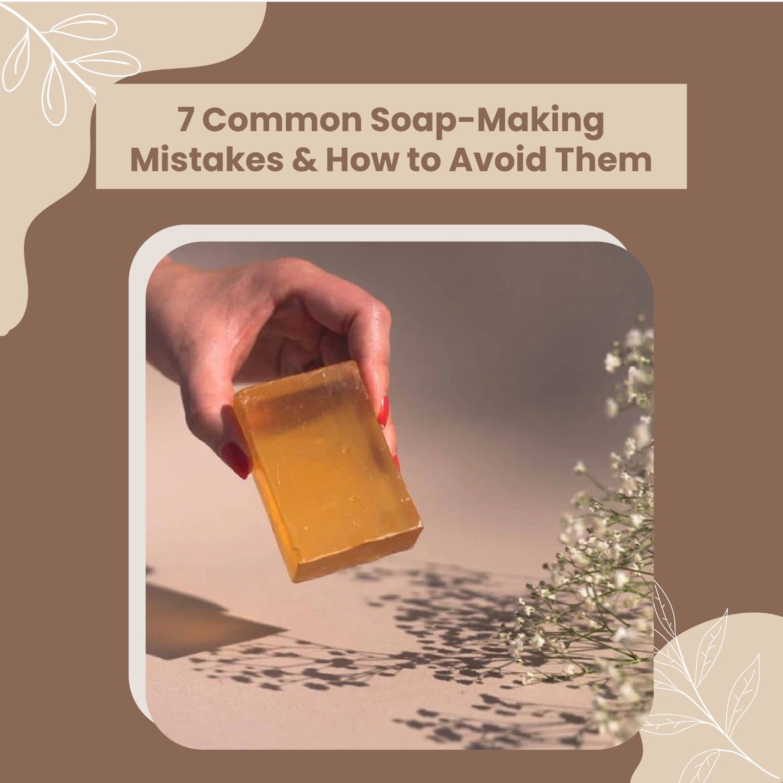 7 COMMON SOAP-MAKING MISTAKES AND HOW TO AVOID THEM