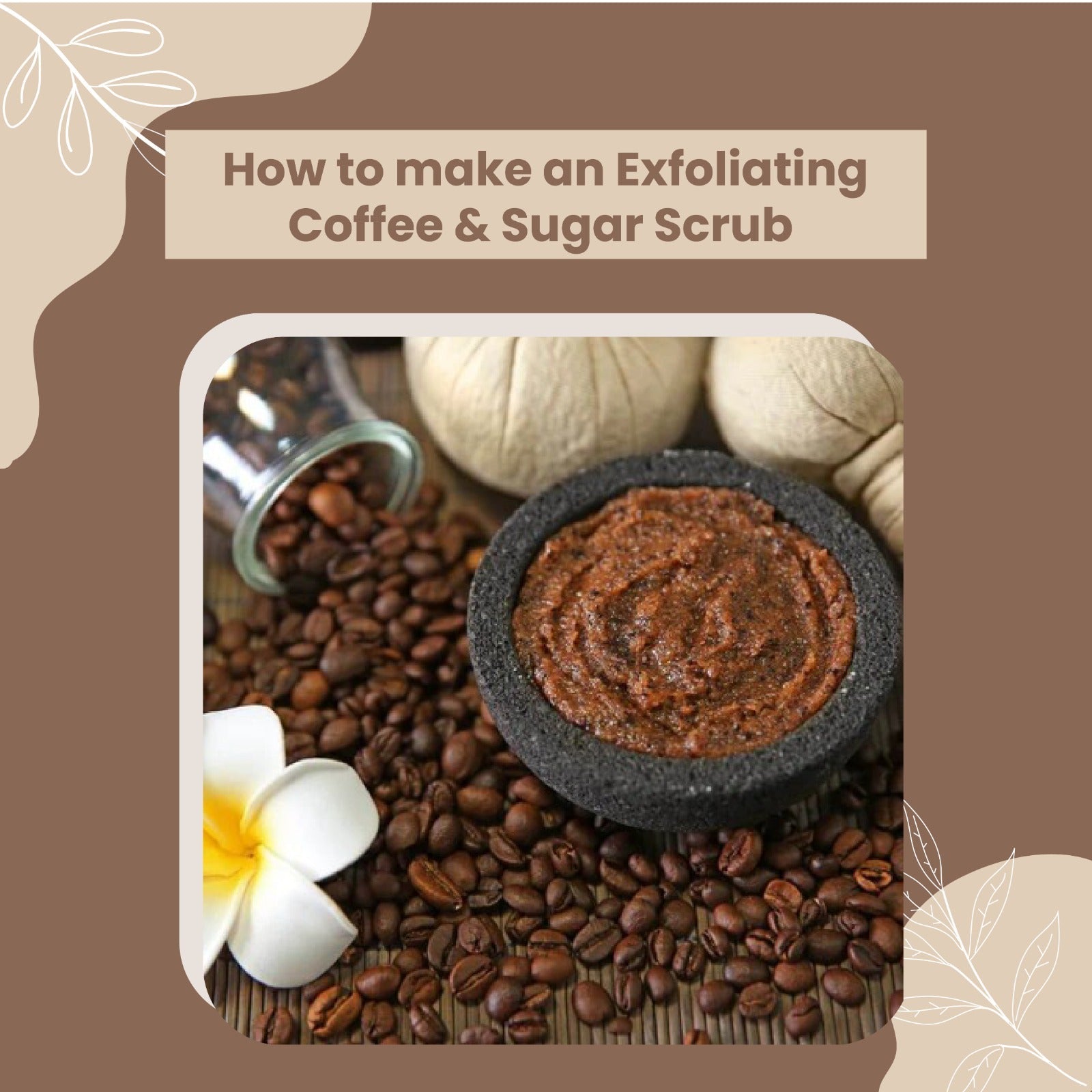How to make an Exfoliating Coffee & Sugar Scrub