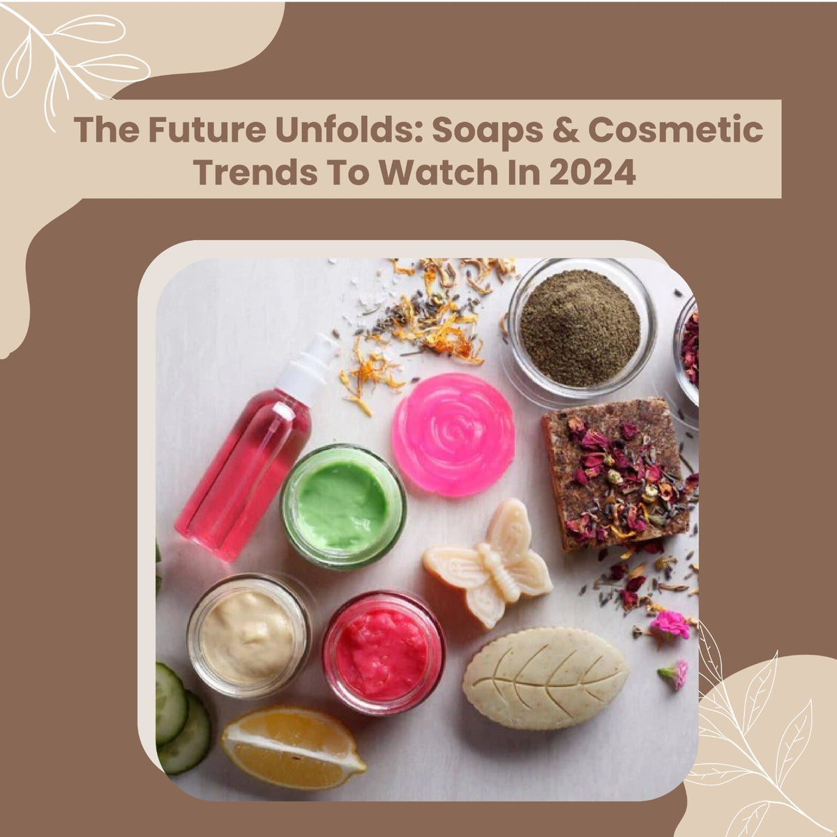 Soaps and Cosmetic Trends in 2024 | DIY Skin care|Handmade Soap-making