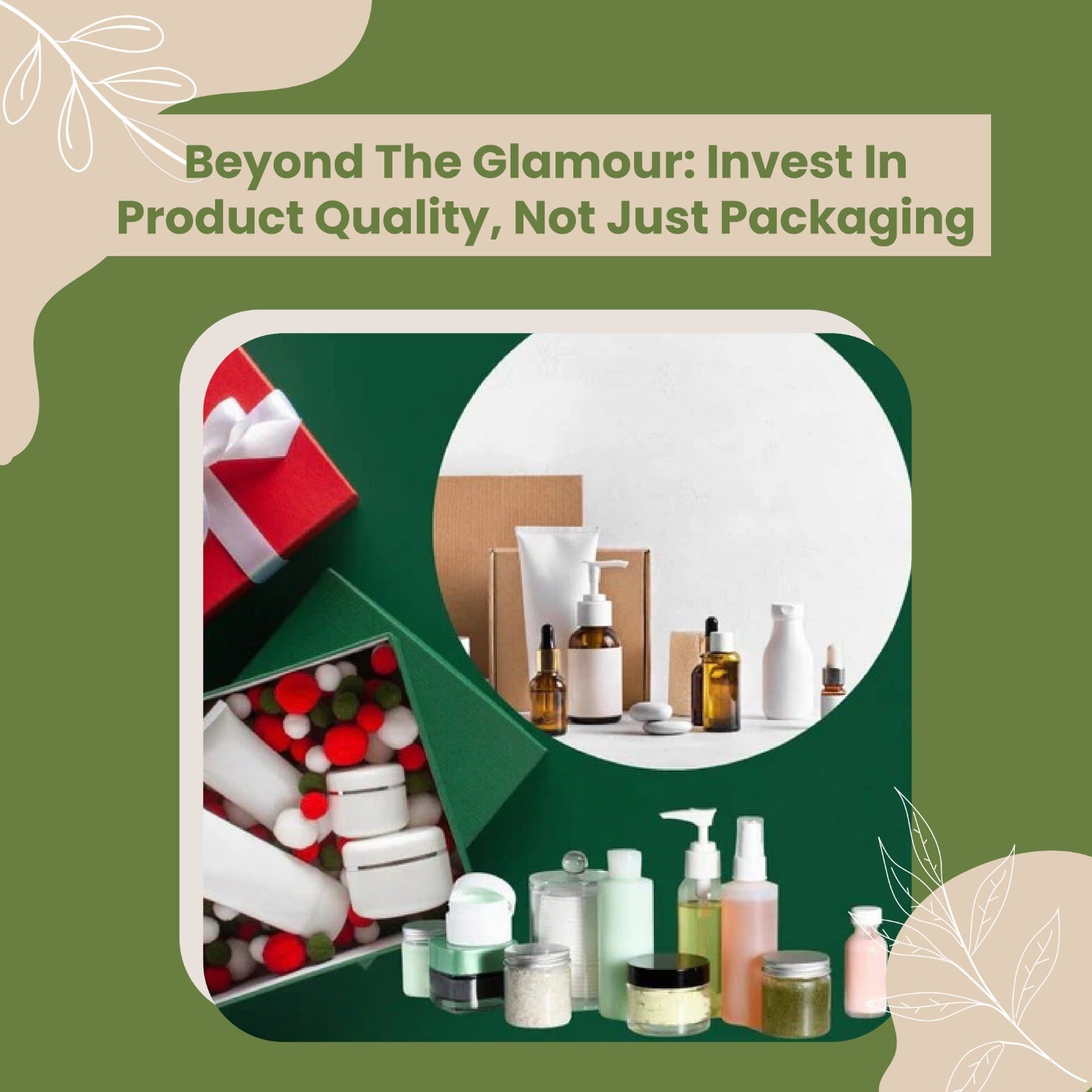 Beyond The Glamour: Invest In Product Quality, Not Just Packaging
