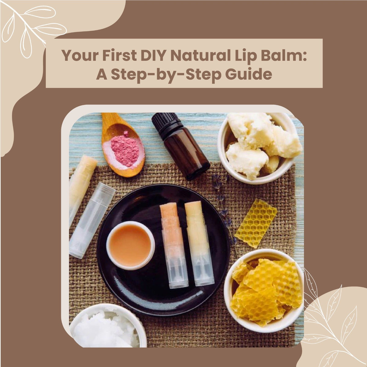 Your First DIY Natural Lip Balm: A Step-by-Step Guide