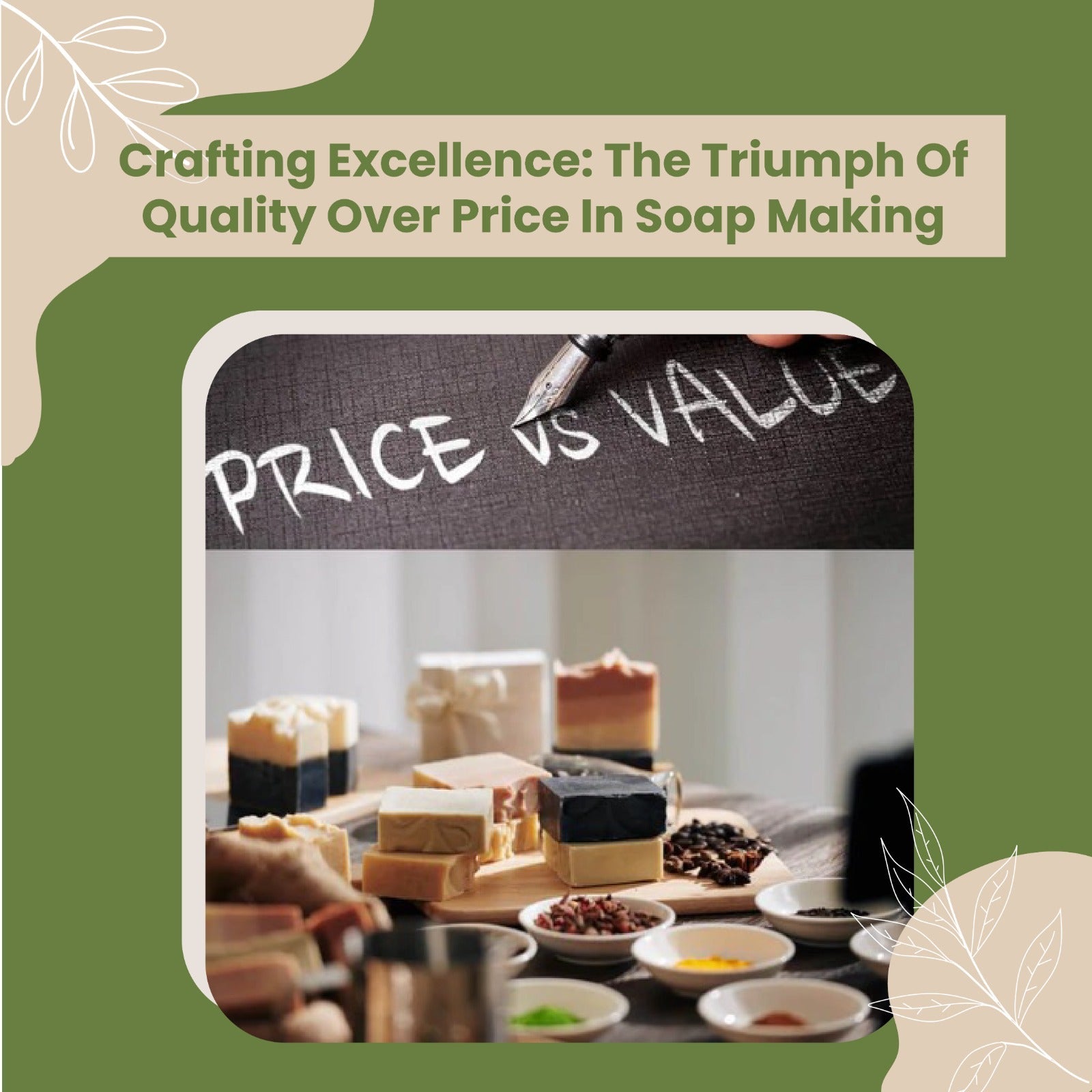 CRAFTING EXCELLENCE: THE TRIUMPH OF QUALITY OVER PRICE IN SOAP MAKING