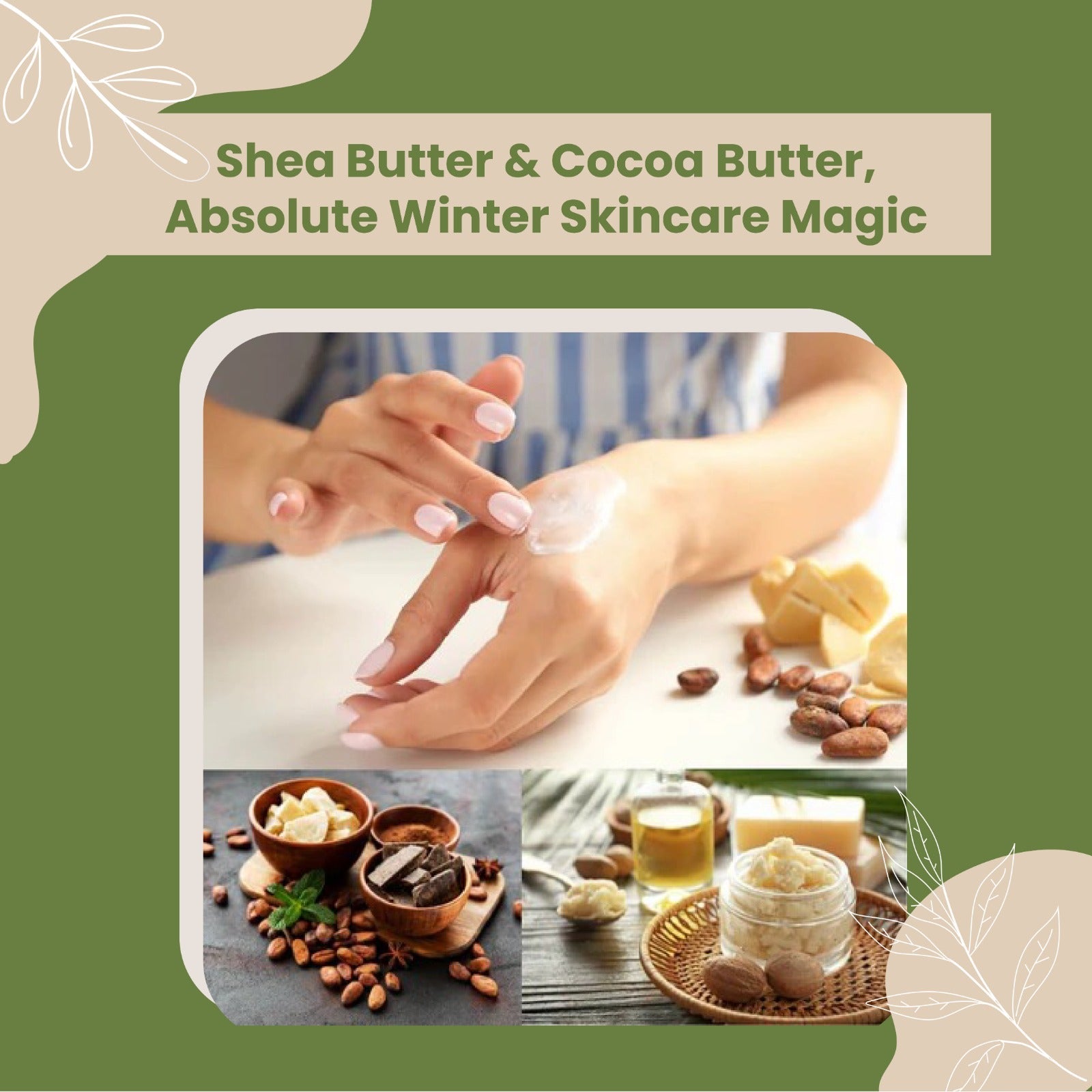 SHEA BUTTER AND COCOA BUTTER, ABSOLUTE WINTER SKINCARE MAGIC