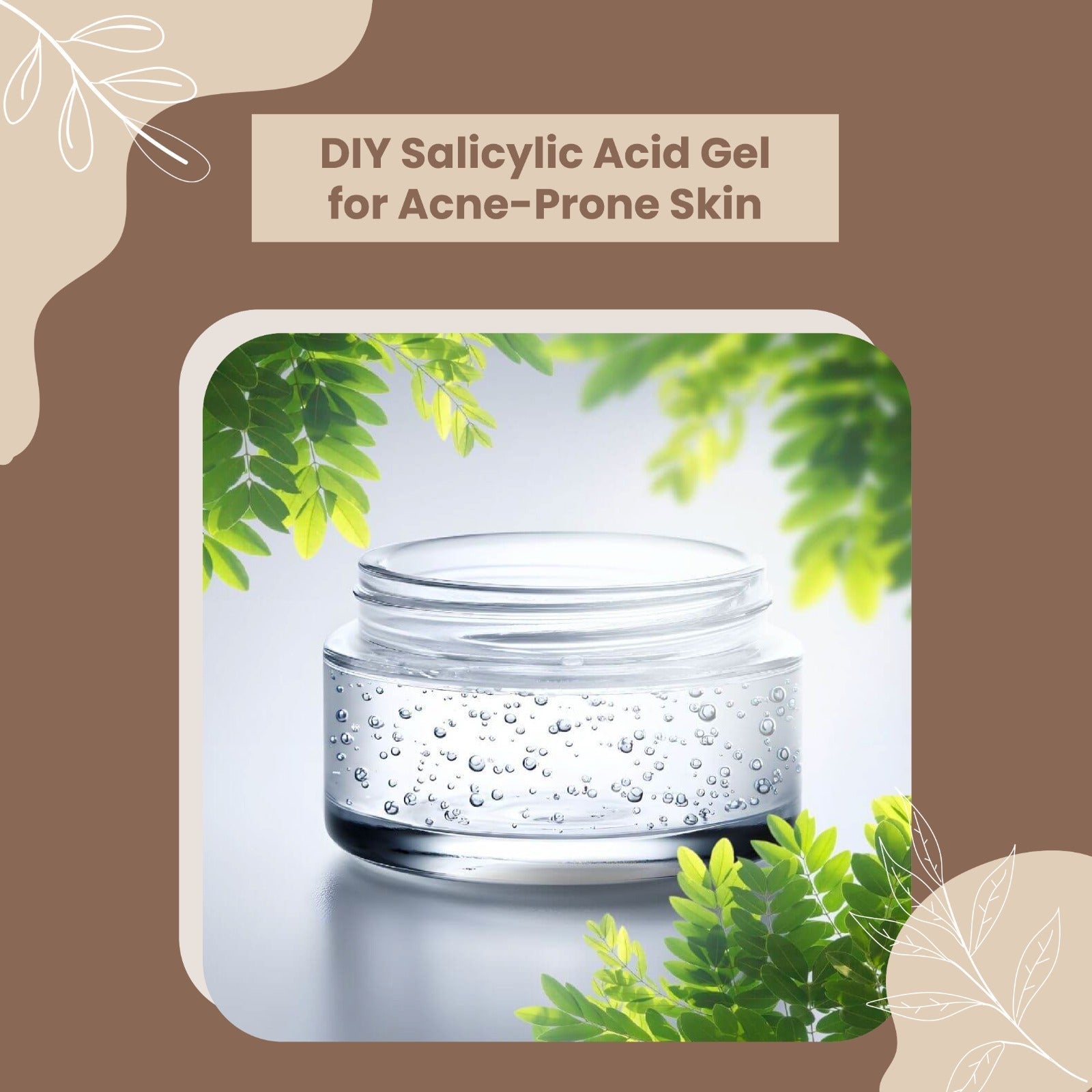 DIY SALICYLIC ACID GEL FOR ACNE-PRONE SKIN